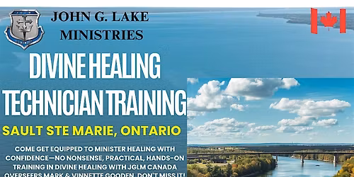 JGLM CANADA-DIVINE HEALING TECHNICIAN TRAINING! - SAULT STE MARIE, ONTARIO