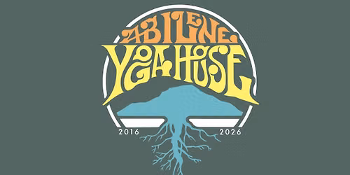 Abilene Yoga House 10th Anniversary Celebration 