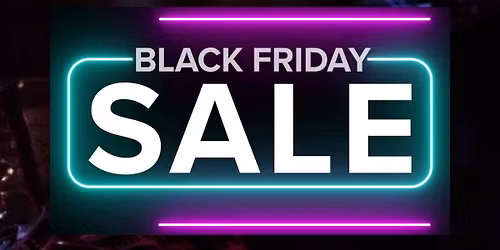 $5 Black Friday | 1-4pm & 7-10pm