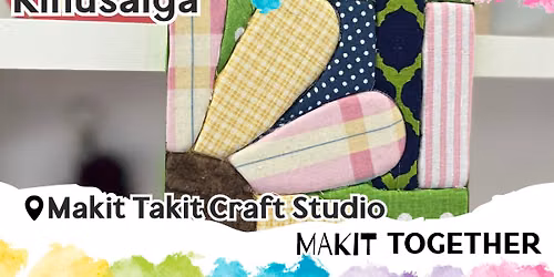 Makit Together: Kinusaiga 