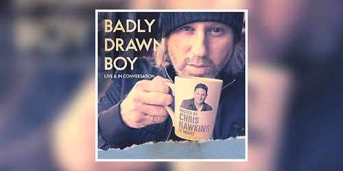 Badly Drawn Boy - Live & In Conversation