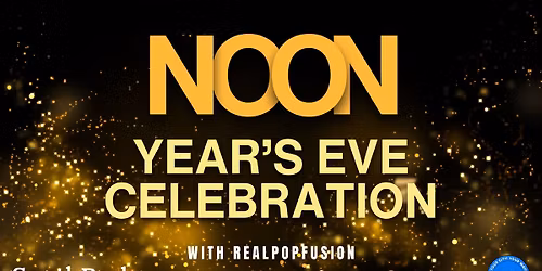 NOON YEARS EVE CELEBRATION with RealPopFusion