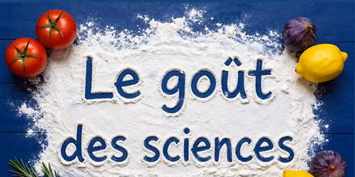 Le go\u00fbt des sciences ! R\u00e9servation pour la lecture spectacle