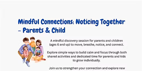 [INFO ONLY] Mindful Connections: Noticing Together -  Parents & Kids