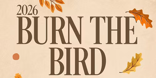 2026 Burn the Bird