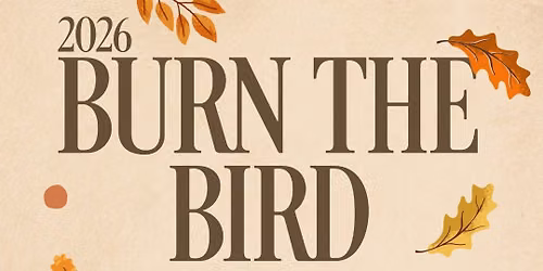 2026 Burn the Bird
