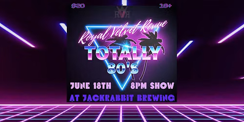Royal Velvet Revue: Totally 80s!
