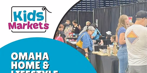Kids Markets at Omaha Home & Lifestyle Show