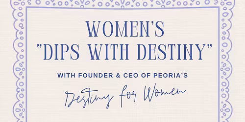 Adult Women's Ministry: "Dips with Destiny"