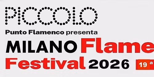MILANO FLAMENCO FESTIVAL 2026 - 19\u00b0 edizione