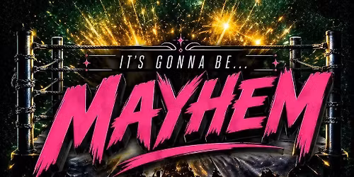 Foundry Pro Wrestling Presents.. It's Gonna Be Mayhem