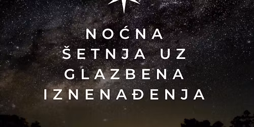 No\u0107na \u0161etnja uz glazbena iznena\u0111enja \ud83c\udf19 \ud83c\udfb6