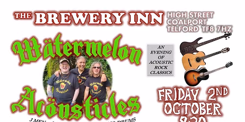 *CHANGE* Watermelon Acousticles | Brewery Inn, Coalport (Telford)