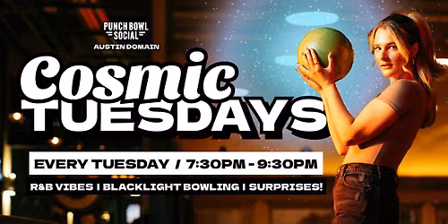 Austin, TX Domain - Cosmic Tuesdays @ Punch Bowl Social