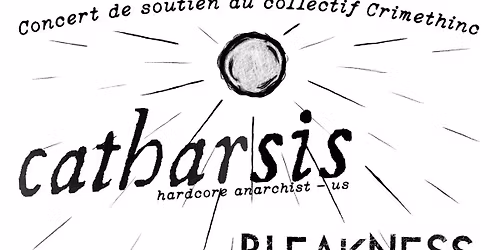 Concert de soutien \u00e0 CrimethInc. avec Catharsis (us), Bleakness (fr), Effondrement (fr)