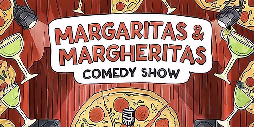 MARGARITAS & MARGHERITAS COMEDY SHOW!! ($5 Margaritas!!!)