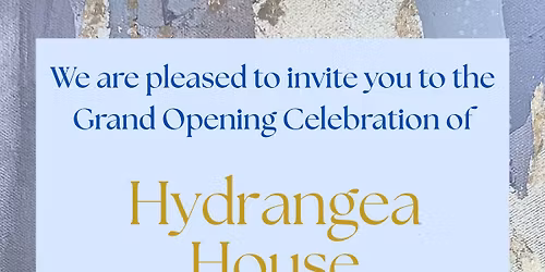Hydrangea House Grand Opening