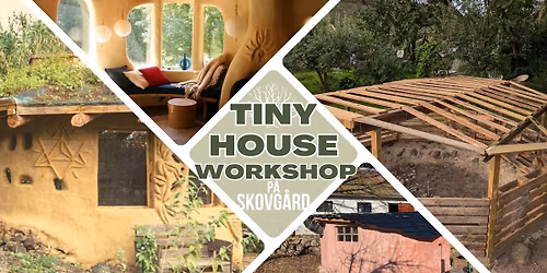 Workshop: Byg dit eget Tiny House af Cob og Genbrugsmaterialer!
