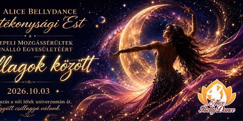 XI. Alice BellyDance J\u00f3t\u00e9konys\u00e1gi Est a Csepeli Mozg\u00e1ss\u00e9r\u00fcltek \u00d6n\u00e1ll\u00f3 Egyes\u00fclet\u00e9\u00e9rt!