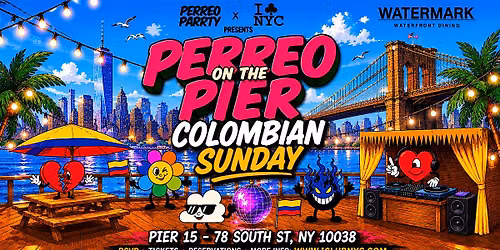 PERREO ON THE PIER - COLOMBIAN INDEPENDENCE DAY SUNDAY @ PIER 15