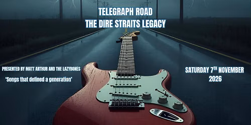 Telegraph Road- The Dire Straits Legacy (Tribute Show)
