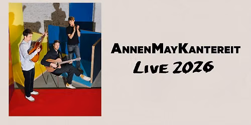 Sold Out! AnnenMayKantereit \u2022 Wien \u2022 Wiener Stadthalle