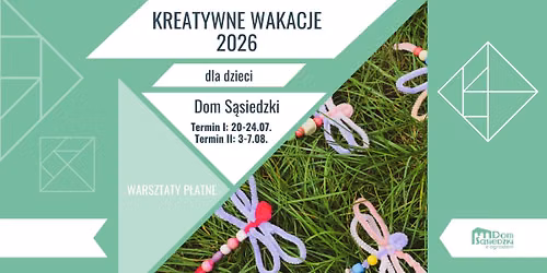 Kreatywne Wakacje 2026 - UWAGA dwa terminy!
