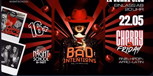 BAD INTENTIONS - CHERRY FRIDAY ab 16 Jahren im La Rumba