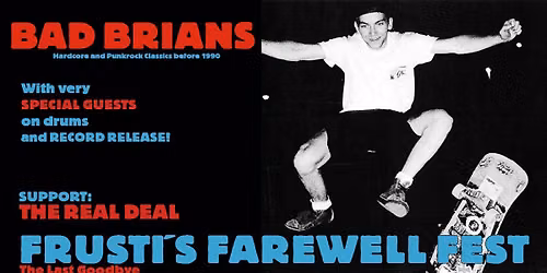 Frustis Farewell Fest w, Bad Brians-Punk\/Bln+The Real Deal-Rockabilly\/Bln+DJ Billy Pale