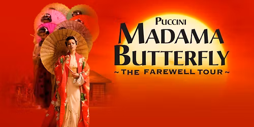 Madama Butterfly: Ellen Kent\u2019s Farewell Opera Tour - featuring the Opera International Kyiv, Ukraine