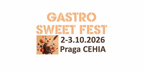 GASTRO SWEET FEST Praga t\u00e2rg de Gastronomie, Alimente, B\u0103uturi, HoReCa