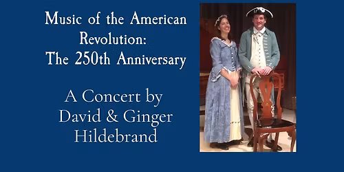 The 250th Anniversary Concert by David and Ginger Hildebrand