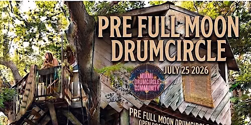PRE FULL MOON MIAMI DRUM CIRCLE  at EARTH & US  JULY 25 - 2026