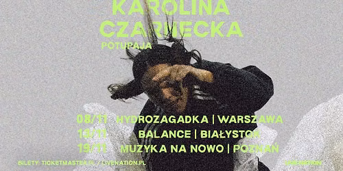 KAROLINA CZARNECKA \u2013 Potupaja \u2013 Official Event, 13.11.2026, Balance, Bia\u0142ystok