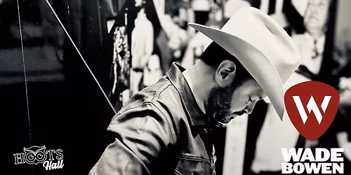 Wade Bowen and guest Sam Donald will be live at Hoots Hall