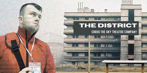 The District by Cross the Sky Theatre Company