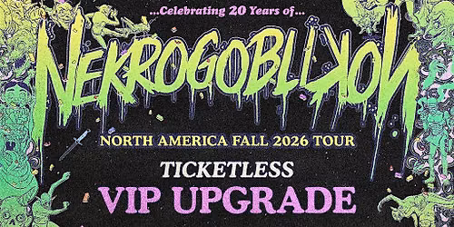 20 Years of Nekrogoblikon - Denver, CO  - VIP TICKETLESS UPGRADE