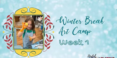 Winter Break Art Camp at Joyful Art Center