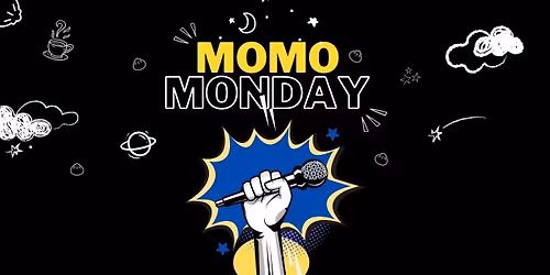 MOMO MONDAY- A Stand Up Comedy Open Mic