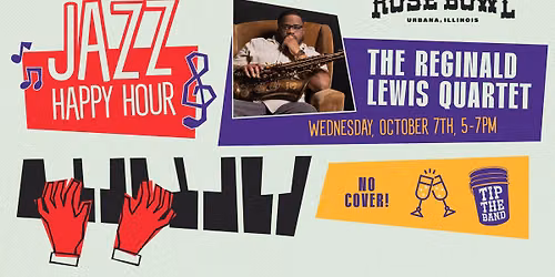 The Reginald Lewis Quartet \ud83c\udfb6 Jazz Happy Hour \ud83c\udf39The Rose Bowl Tavern
