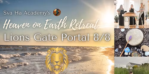 Lion's Gate 8\/8 Heaven on Earth Retreat