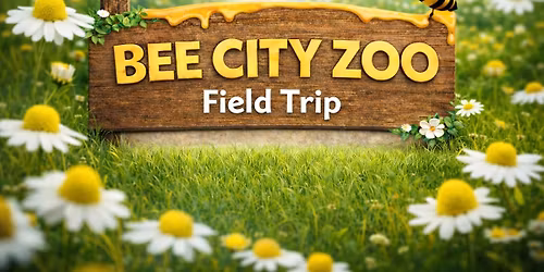 Bee City Zoo Field Trip