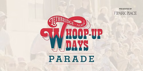 Whoop-Up Days Parade presented by Park Place Shopping Centre