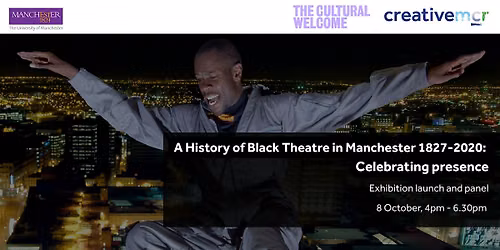 A History of Black Theatre in Manchester 1827-2020: Celebrating presence