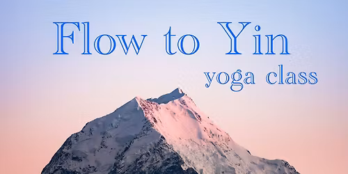 NEW Friday Flow to Yin Yoga class - Pay with Donations for November!