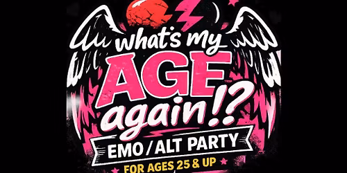 Whats my Age again!? Alt \/ Emo Day Party