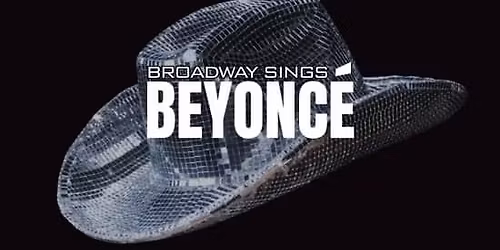 Broadway Sings\u00ae: Beyonc\u00e9
