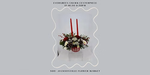 Evergreen Charm Centerpiece- Flower DIY Class
