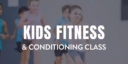 Kids Fitness & Conditioning Class