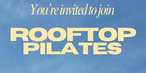 ROOFTOP PILATES - THE SUMMER LAUNCH